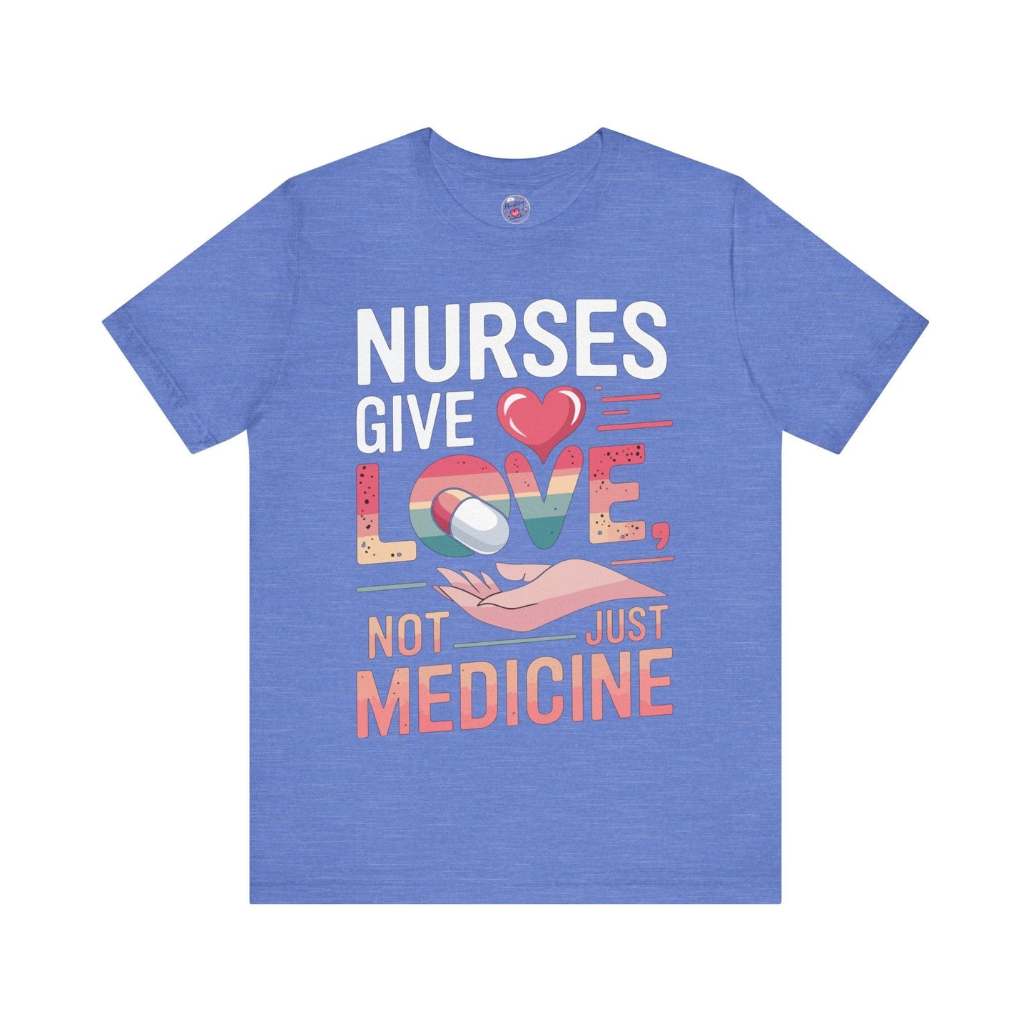Nurses Give Love Not Just Medicine