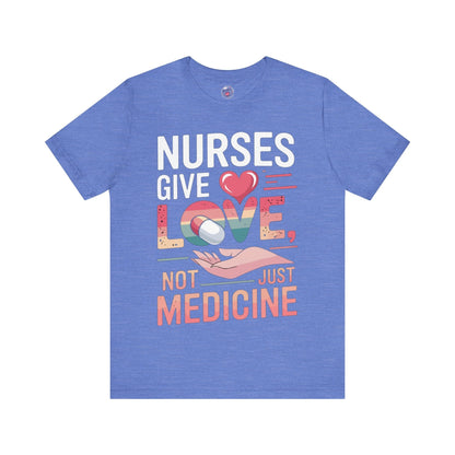 Nurses Give Love Not Just Medicine