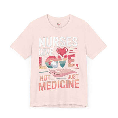 Nurses Give Love Not Just Medicine