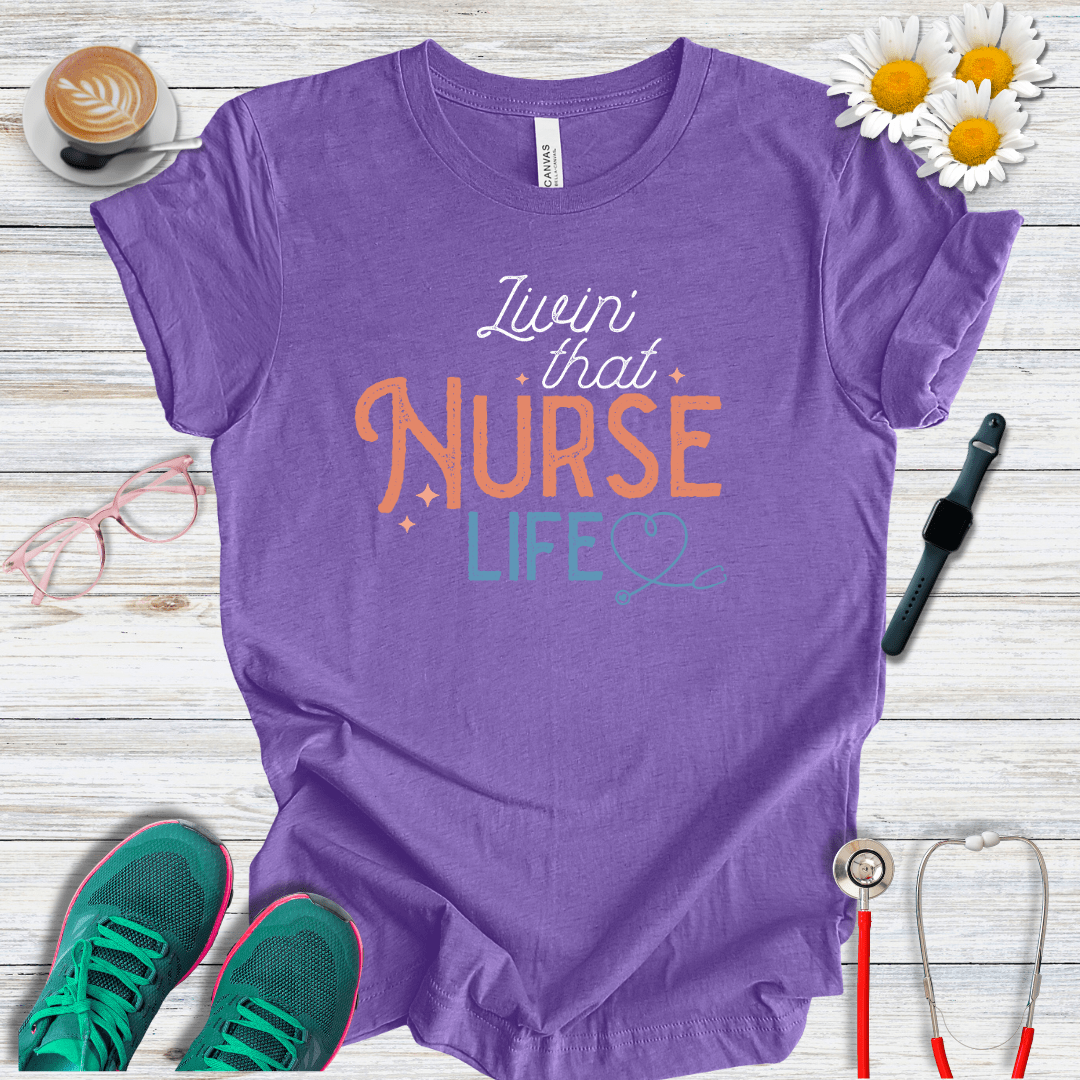 Living That Nurse Life T-Shirt