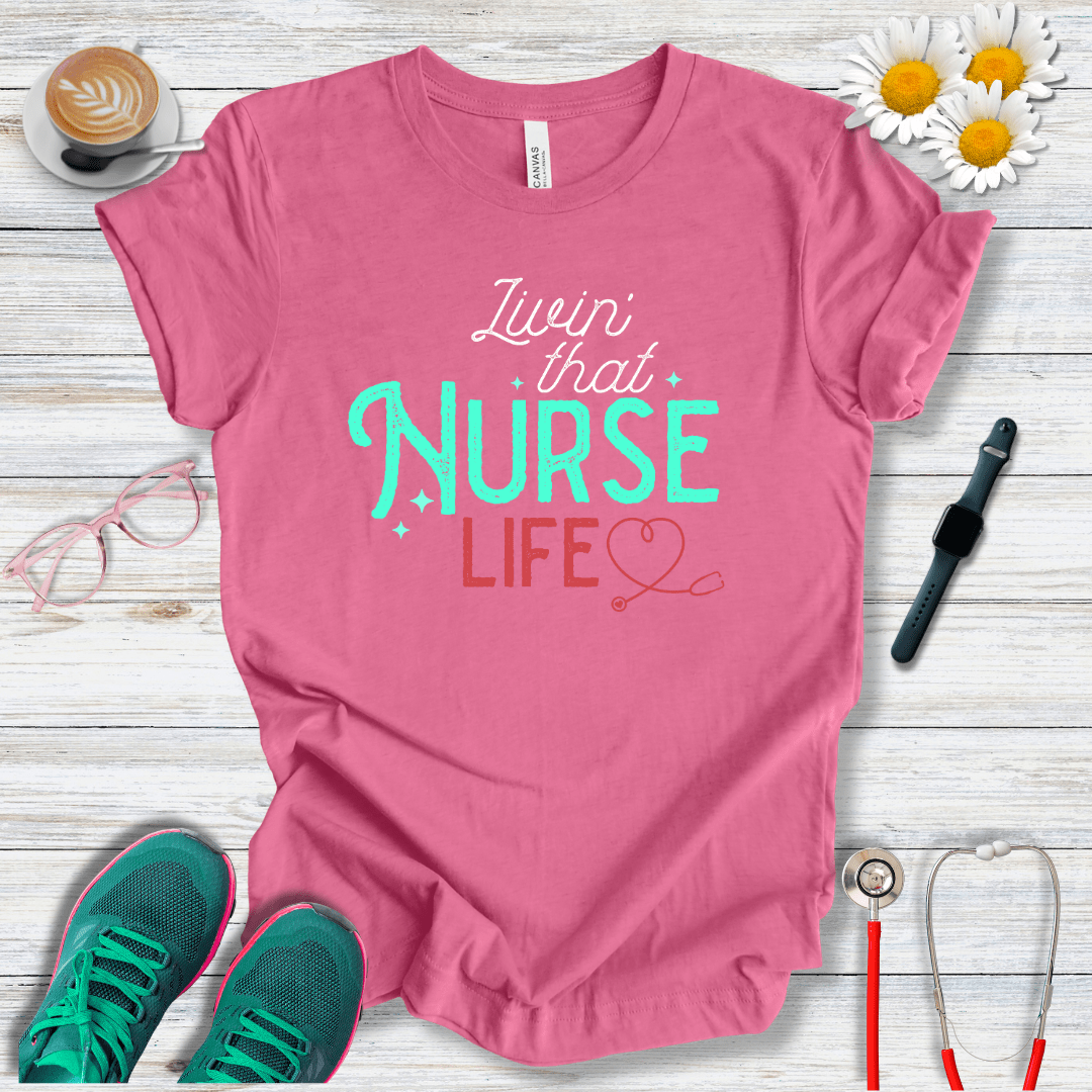Living That Nurse Life T-Shirt