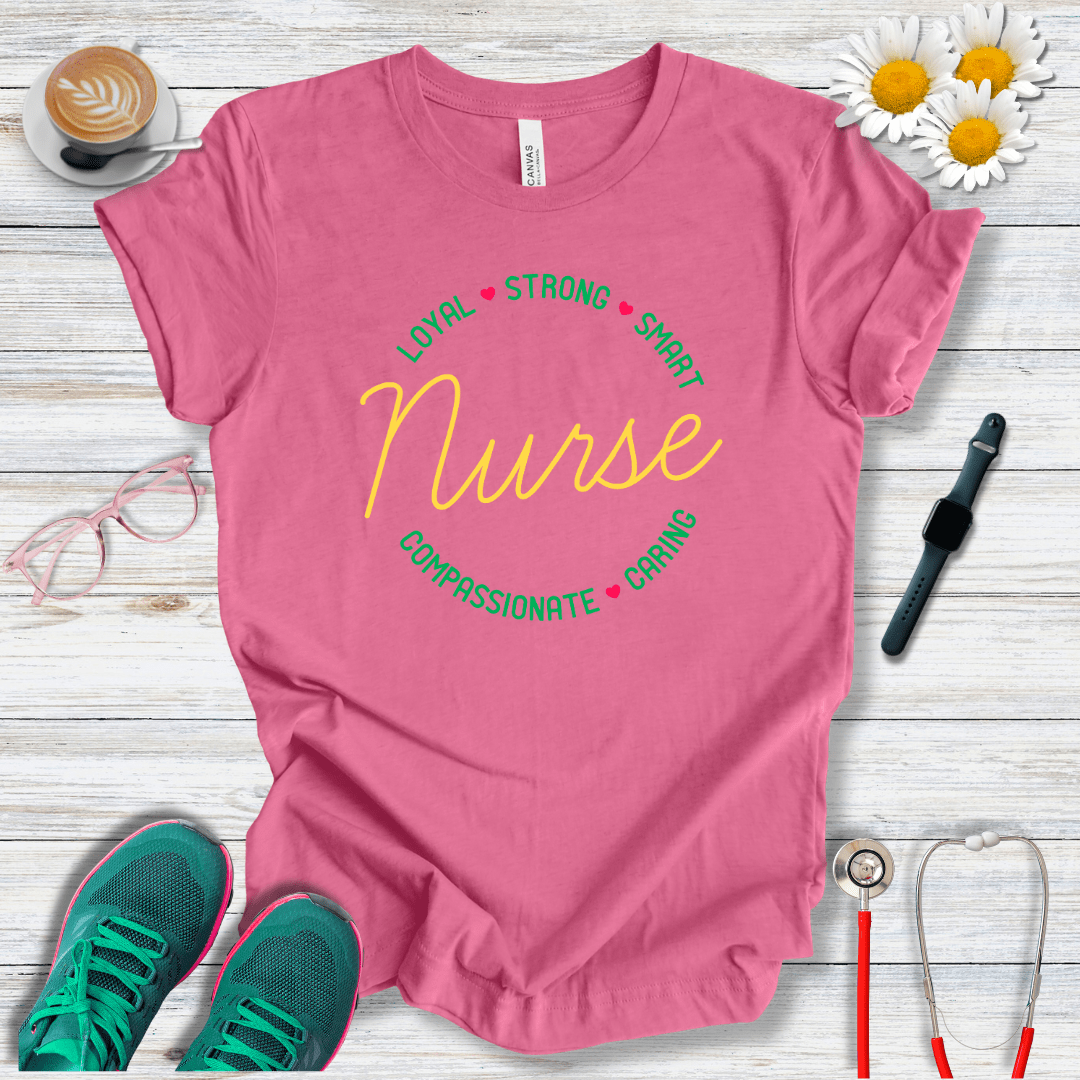 Loyal, Strong, Smart, Compassionate, Caring Nurse T-Shirt