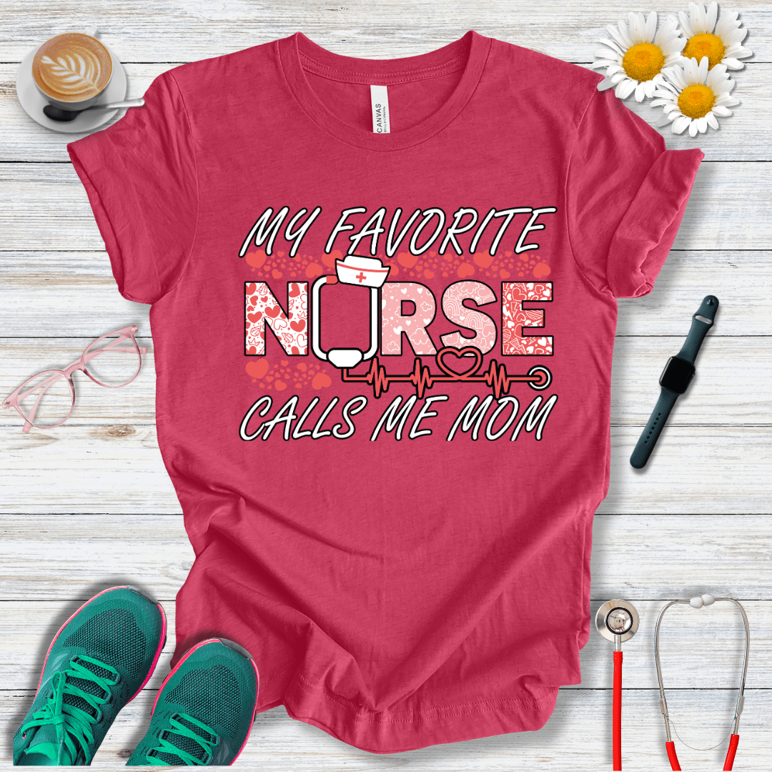 My Favorite Nurse Calls Me Mom T-Shirt