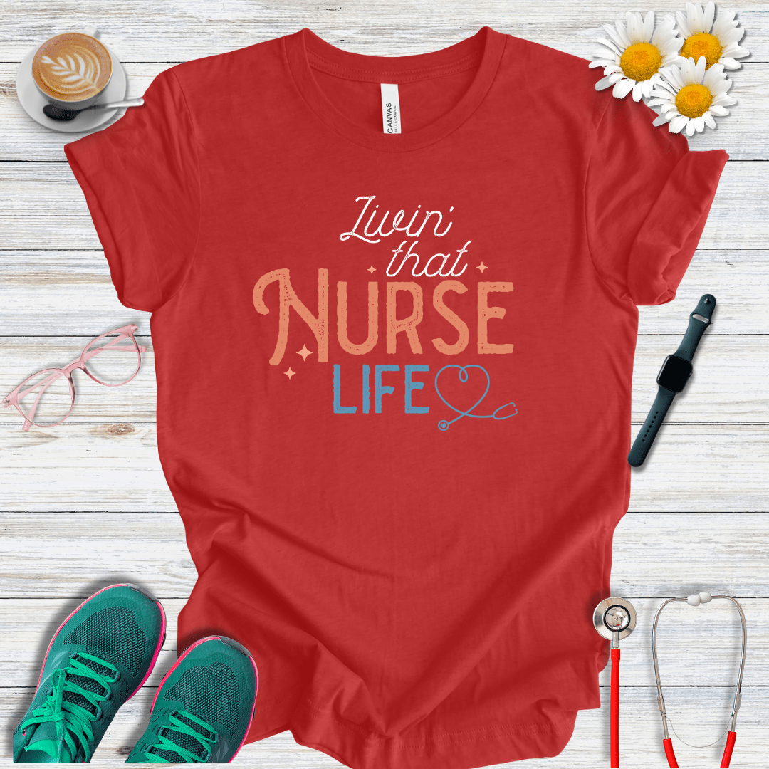 Living That Nurse Life T-Shirt