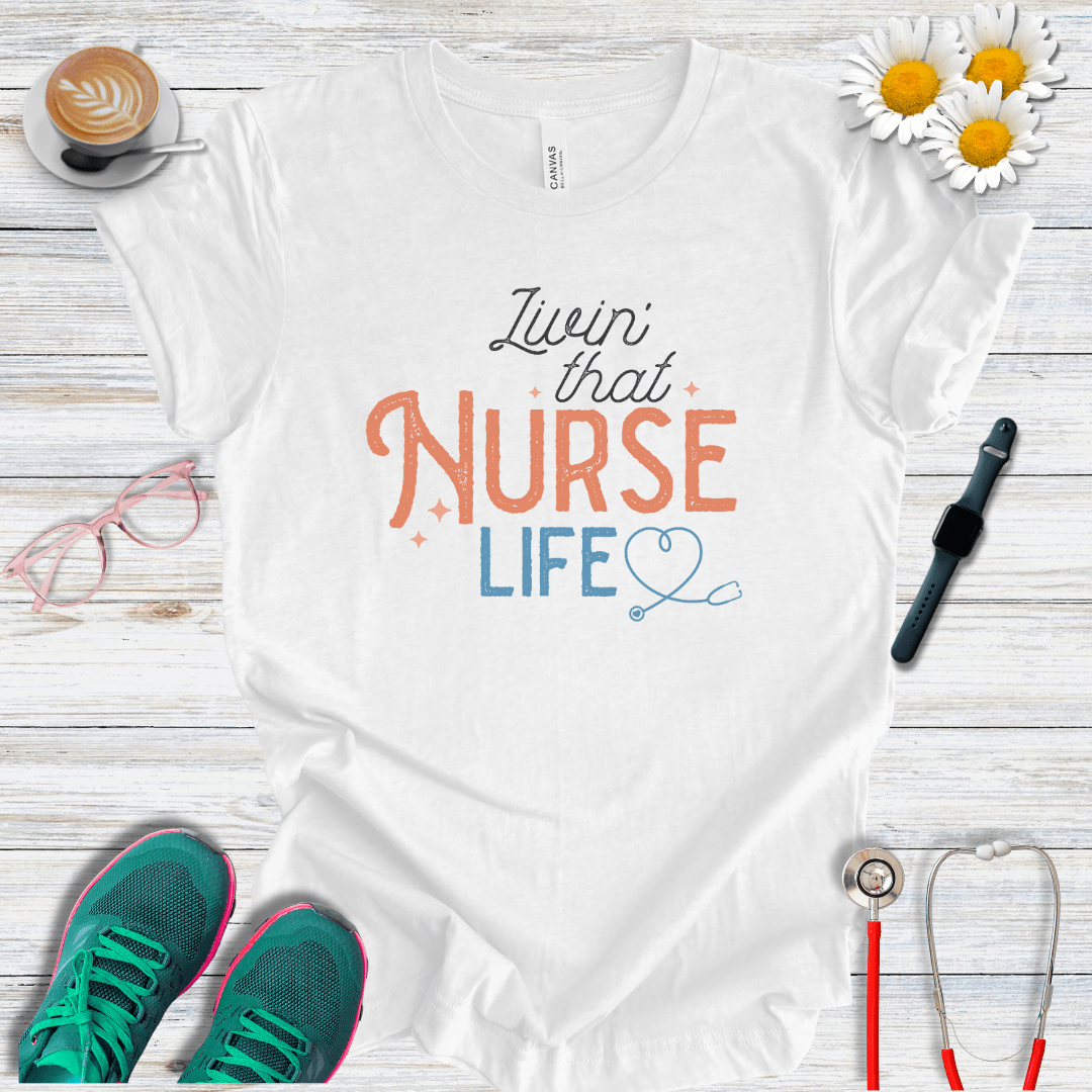 Living That Nurse Life T-Shirt