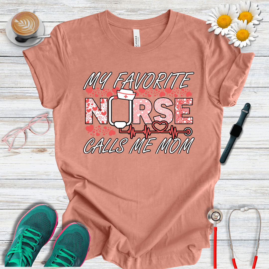 My Favorite Nurse Calls Me Mom T-Shirt