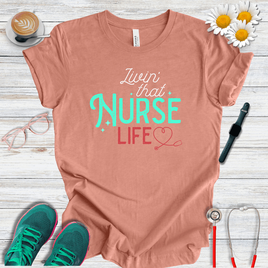 Living That Nurse Life T-Shirt