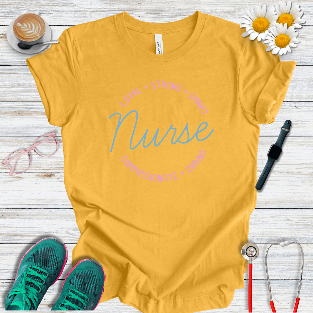 Loyal, Strong, Smart, Compassionate, Caring Nurse T-Shirt