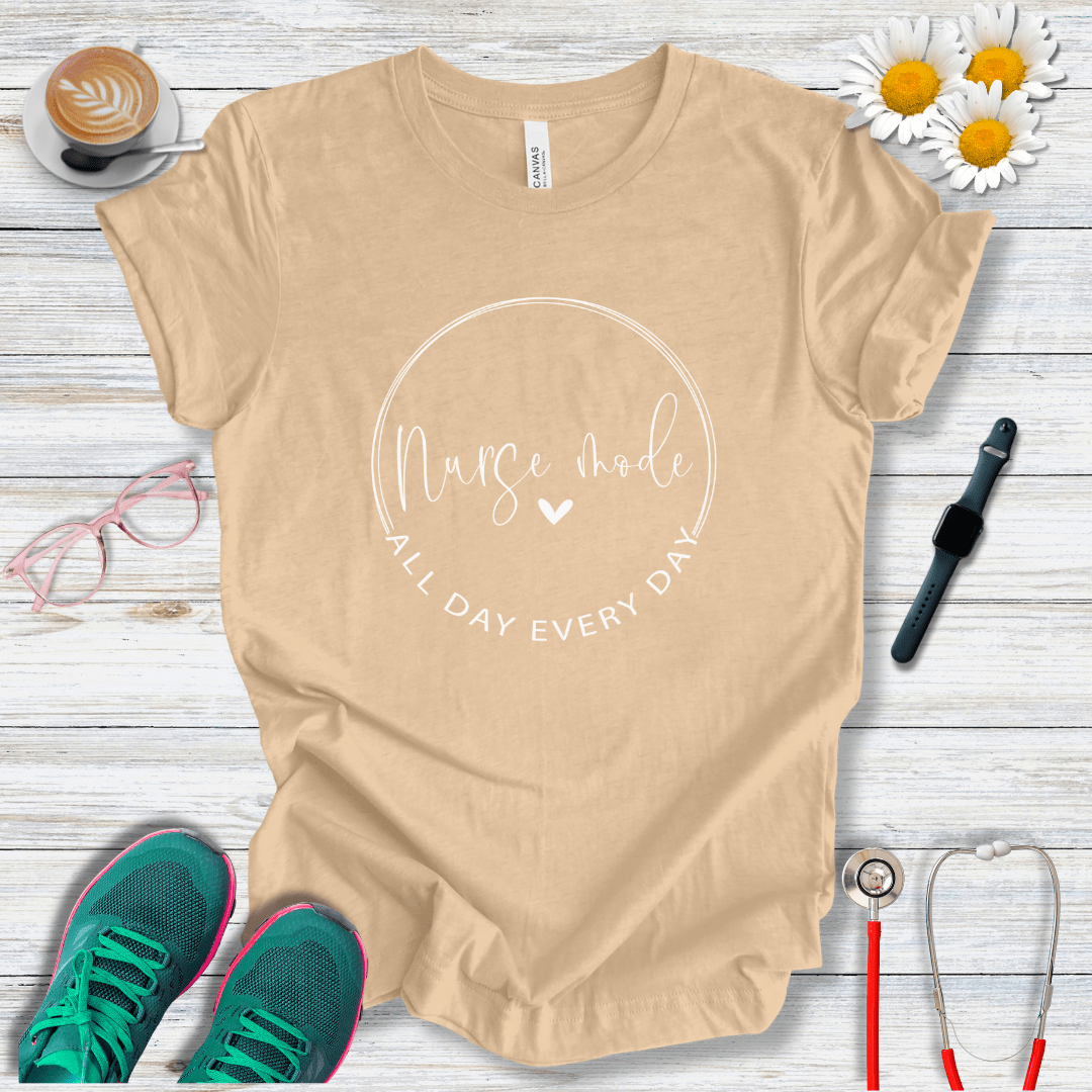 Nurse Mode, All Day, Every Day T-Shirt