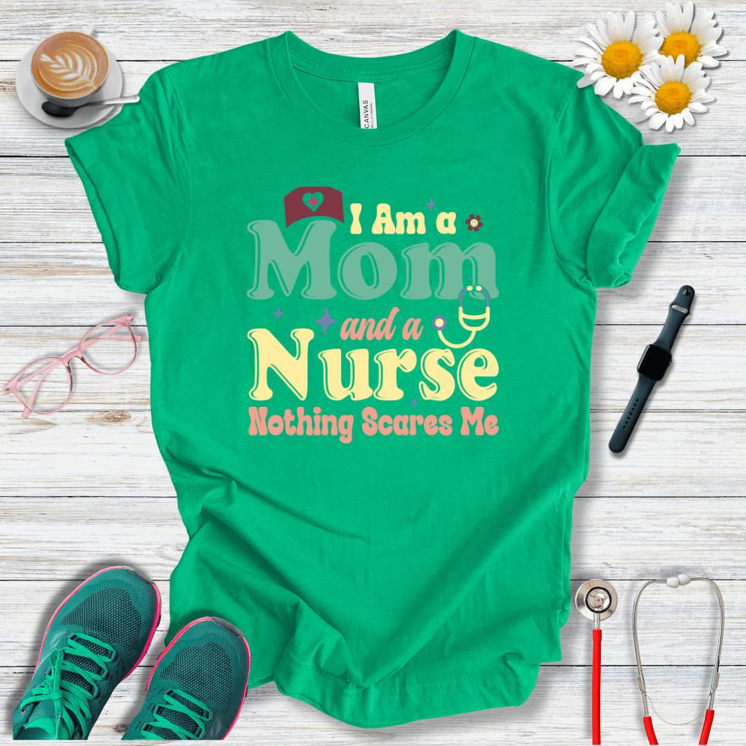 Nurse and Mom, Nothing Scares Me T-Shirt