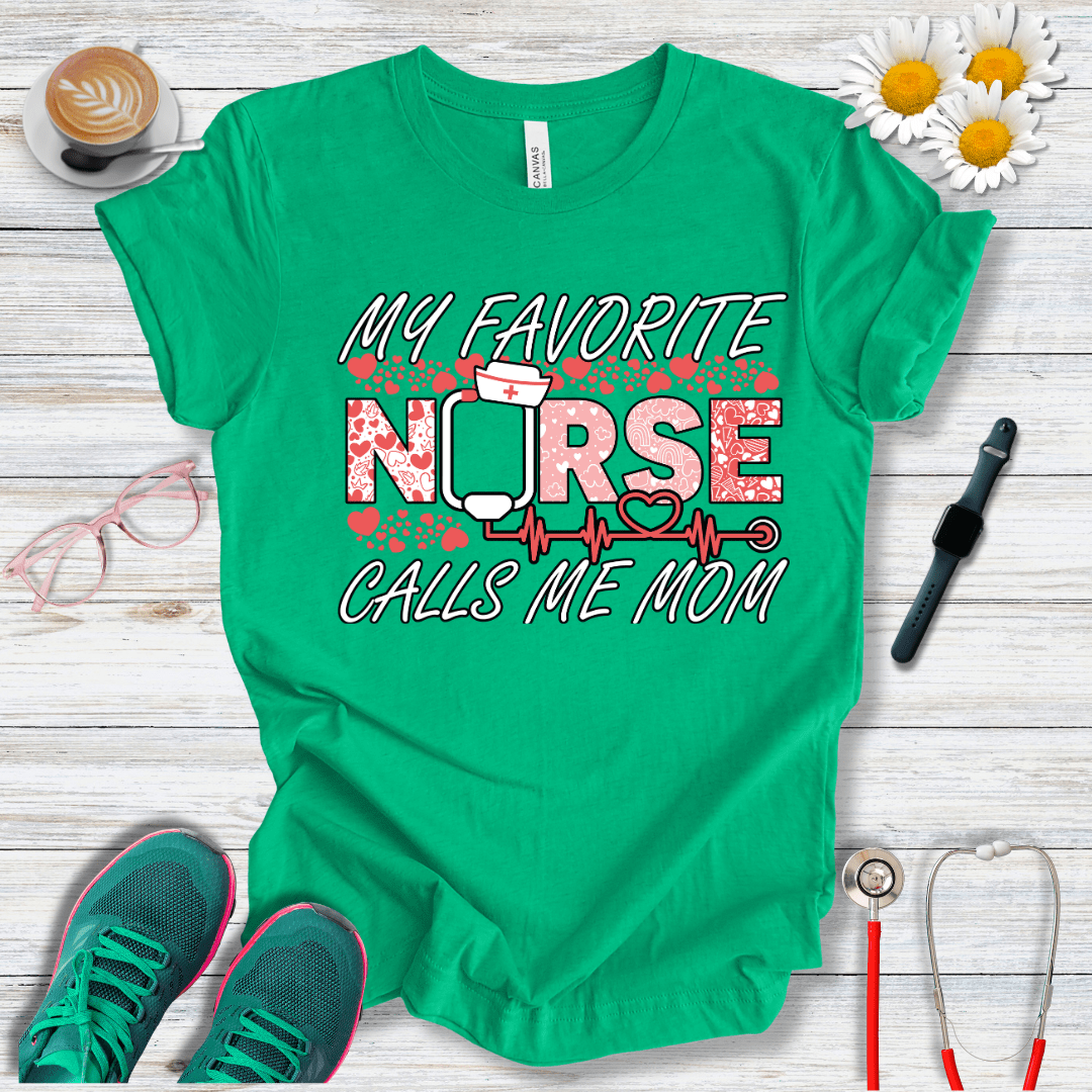 My Favorite Nurse Calls Me Mom T-Shirt