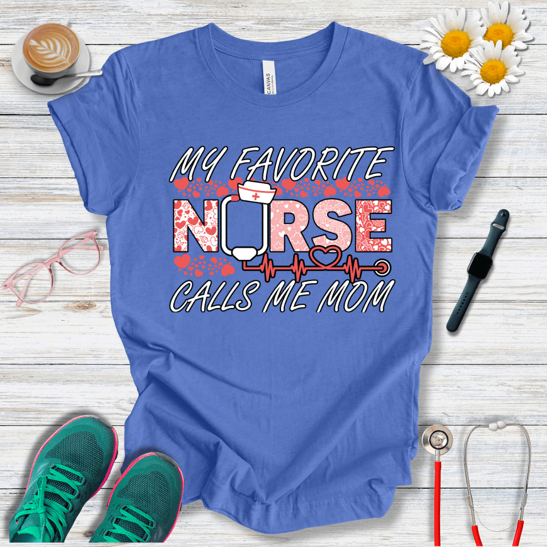 My Favorite Nurse Calls Me Mom T-Shirt
