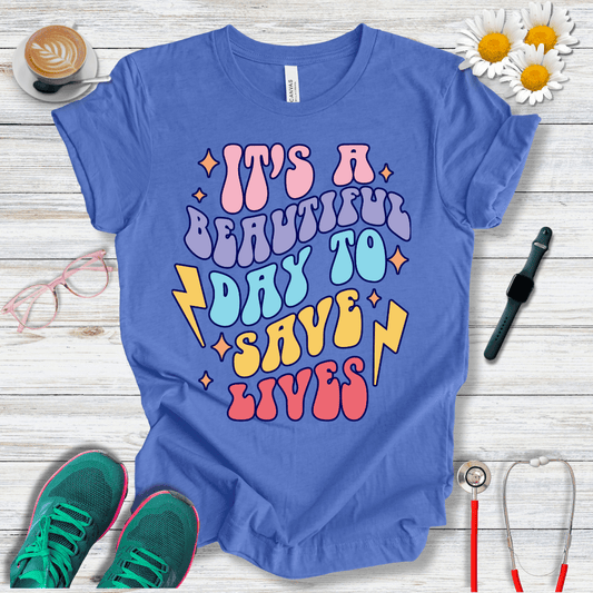 It is a Beautiful Day to Save Lives T-Shirt