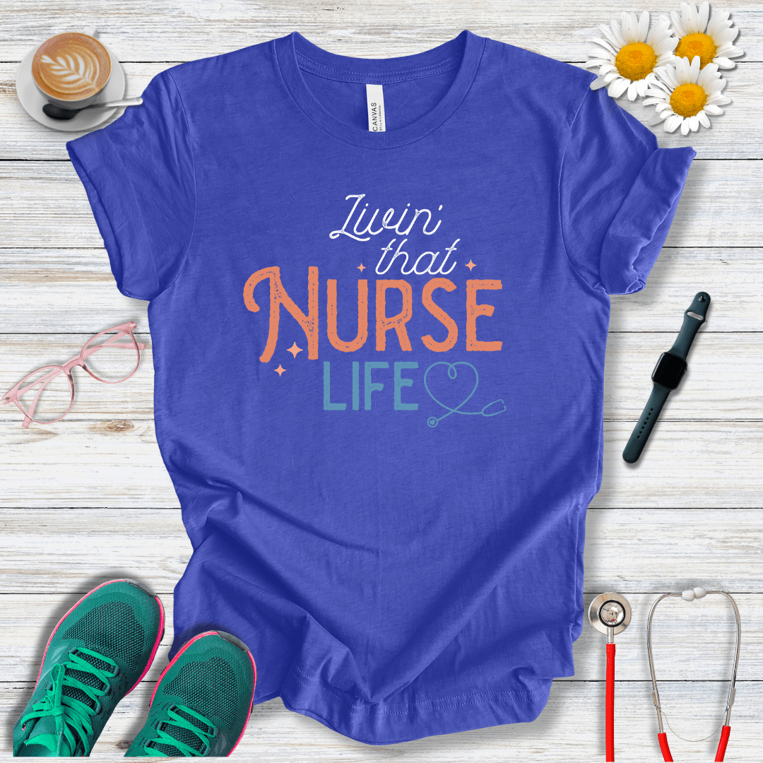 Living That Nurse Life T-Shirt