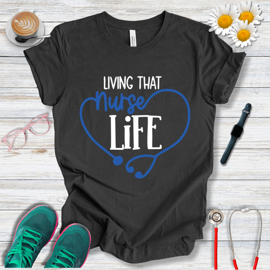 Living That Nurse Life - Heart Shape T-Shirt