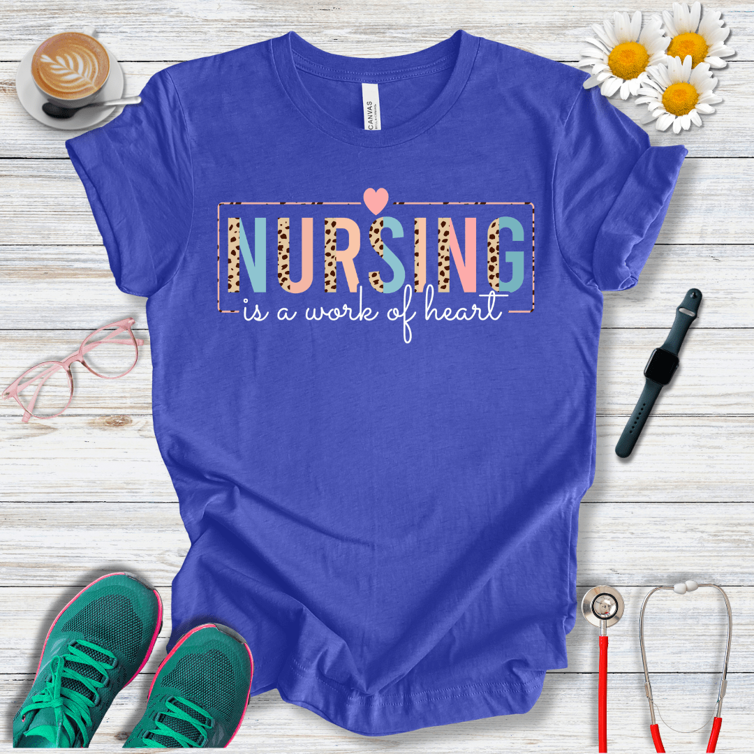 Nursing is a Work of Heart T-Shirt